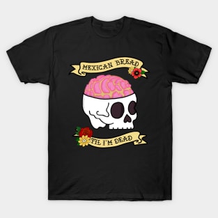 Funny Pan Dulce Mexican Bread Til I'm Dead T-Shirt